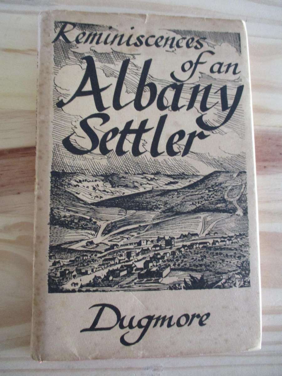 Reminiscences of an ALBANY SETTLER - Dugmore