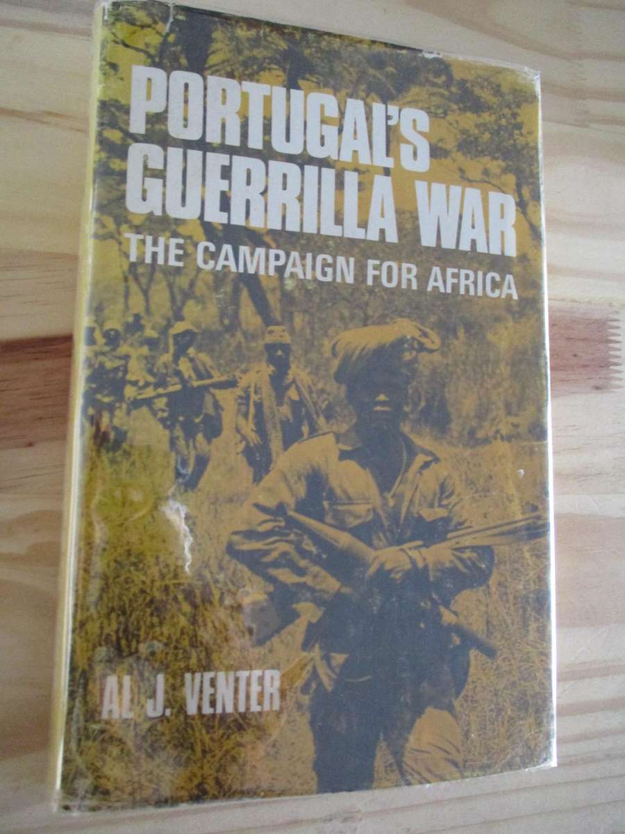 PORTUGAL'S GUERRILLA WAR - The Campaign for Africa. SIGNED by Al Venter