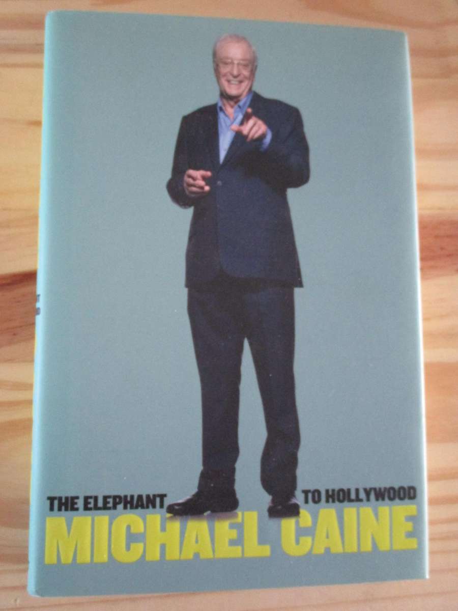 Signed copy. MICHAEL CAINE - The Elephant to Hollywood