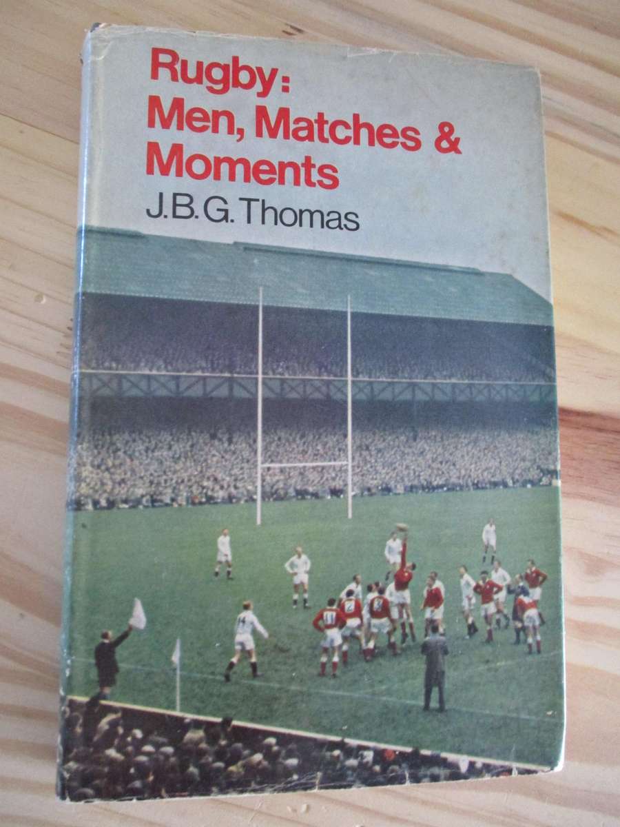 Rugby - Men, Matches & Moments. By JBG Thomas