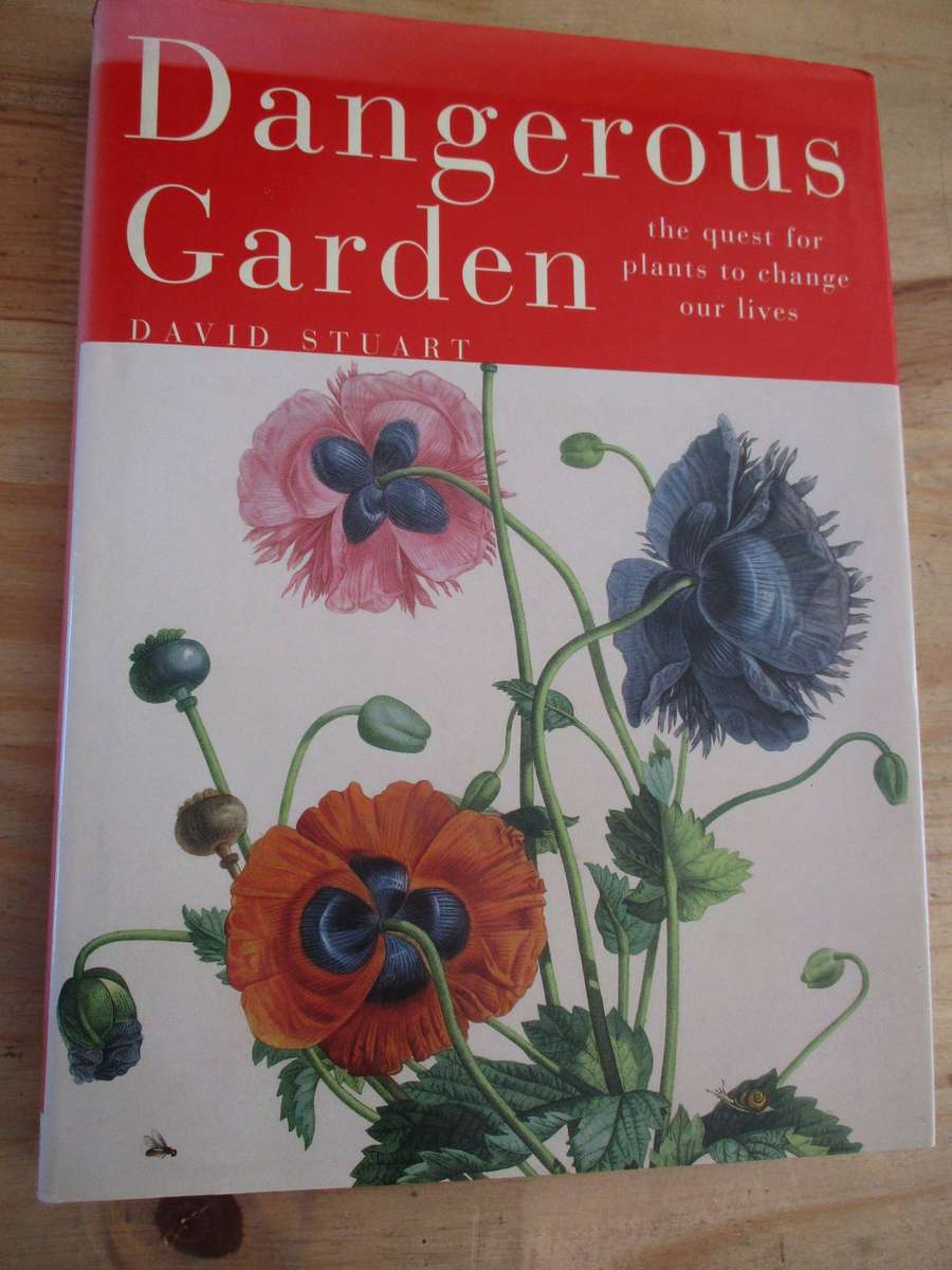 Dangerous Garden: the quest for plants to change our lives. By David Stuart