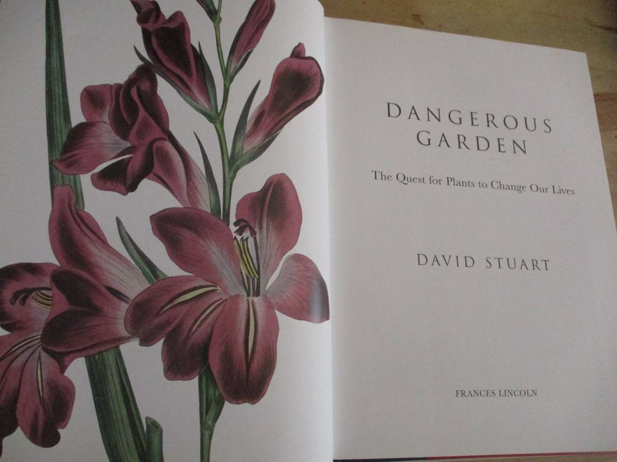 Dangerous Garden: the quest for plants to change our lives. By David Stuart