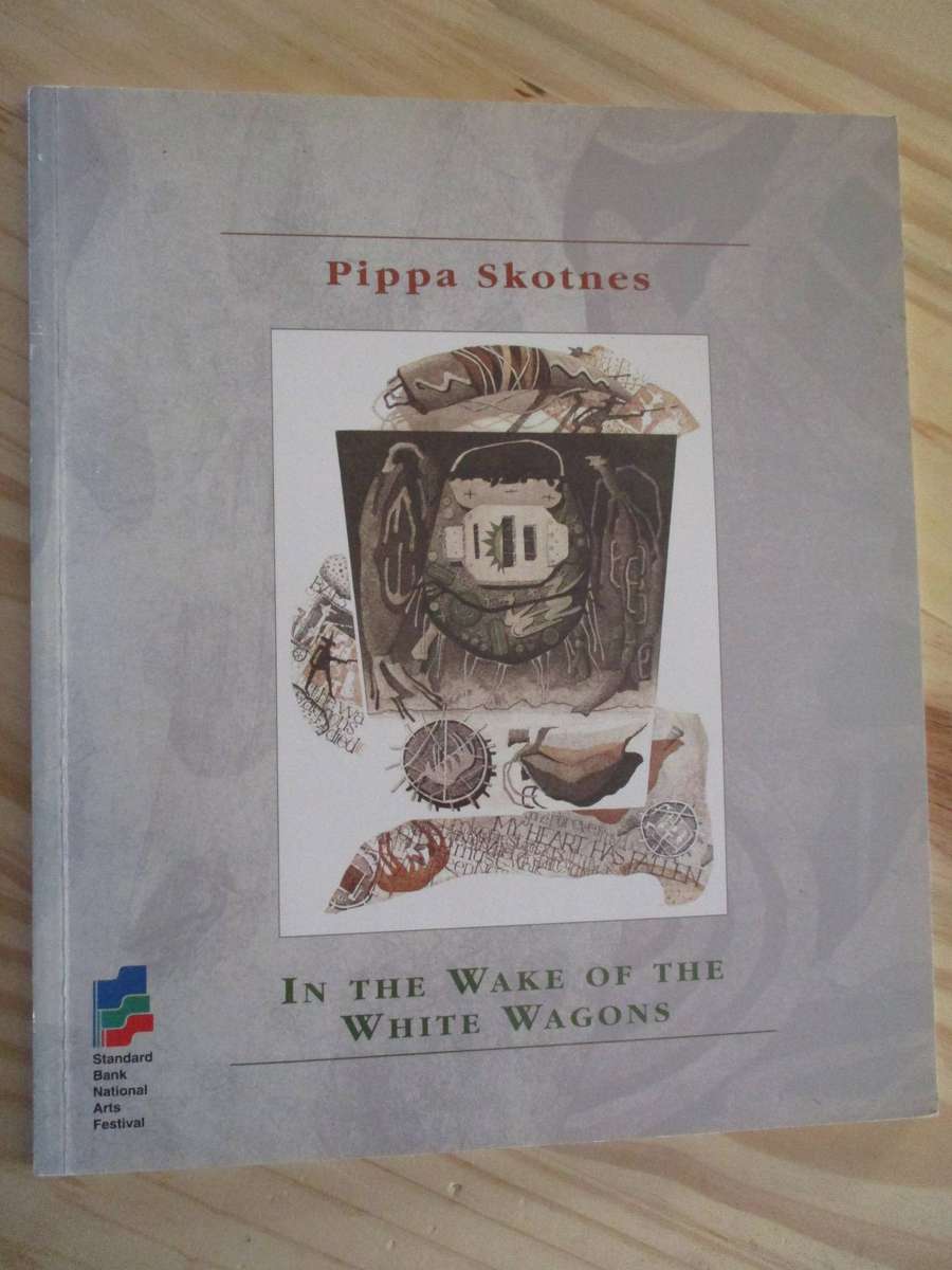 Pippa Skotnes - In the Wake of the White Wagons