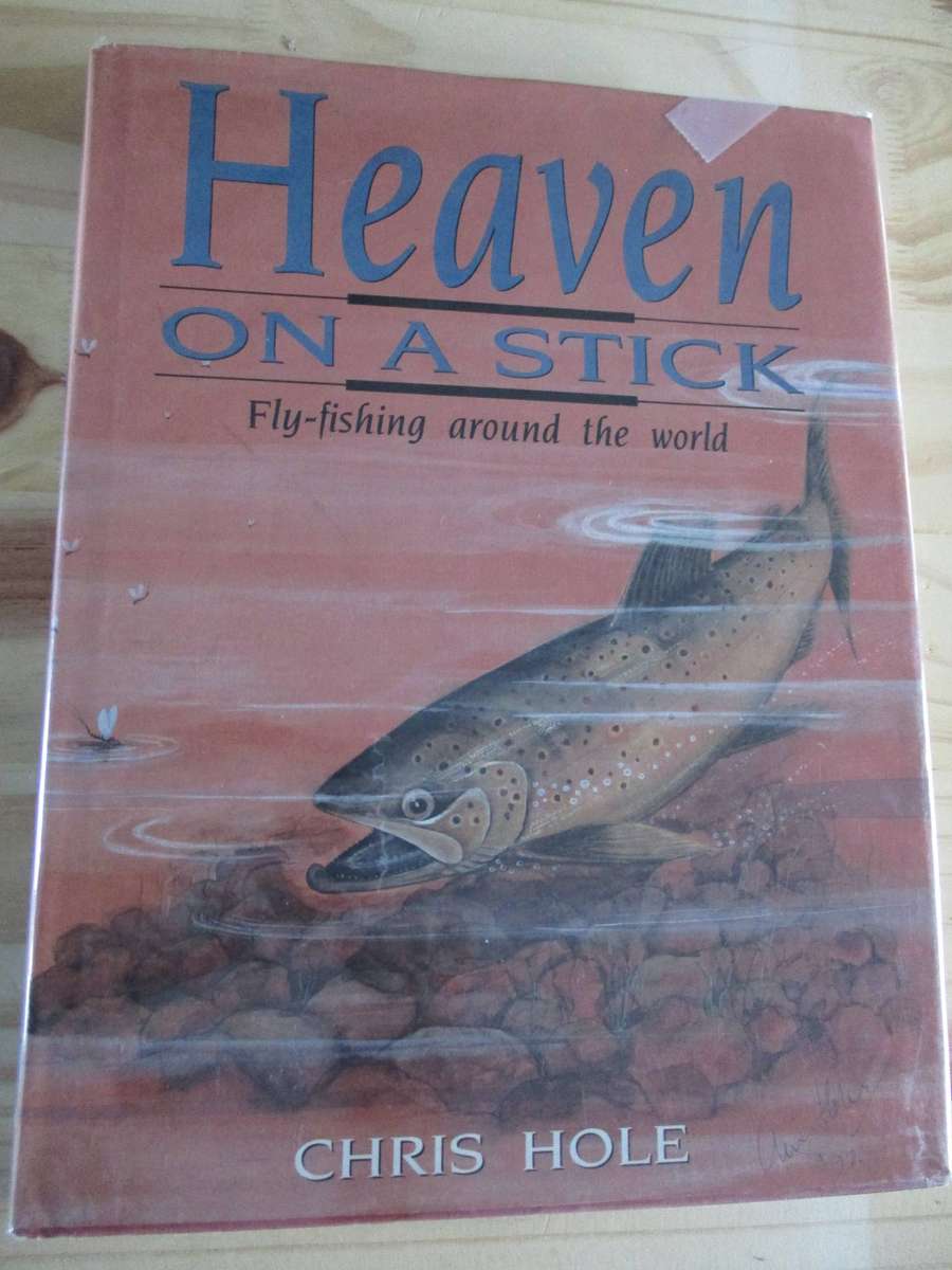 HEAVEN ON A STICK - FLY-FISHING AROUND THE WORLD