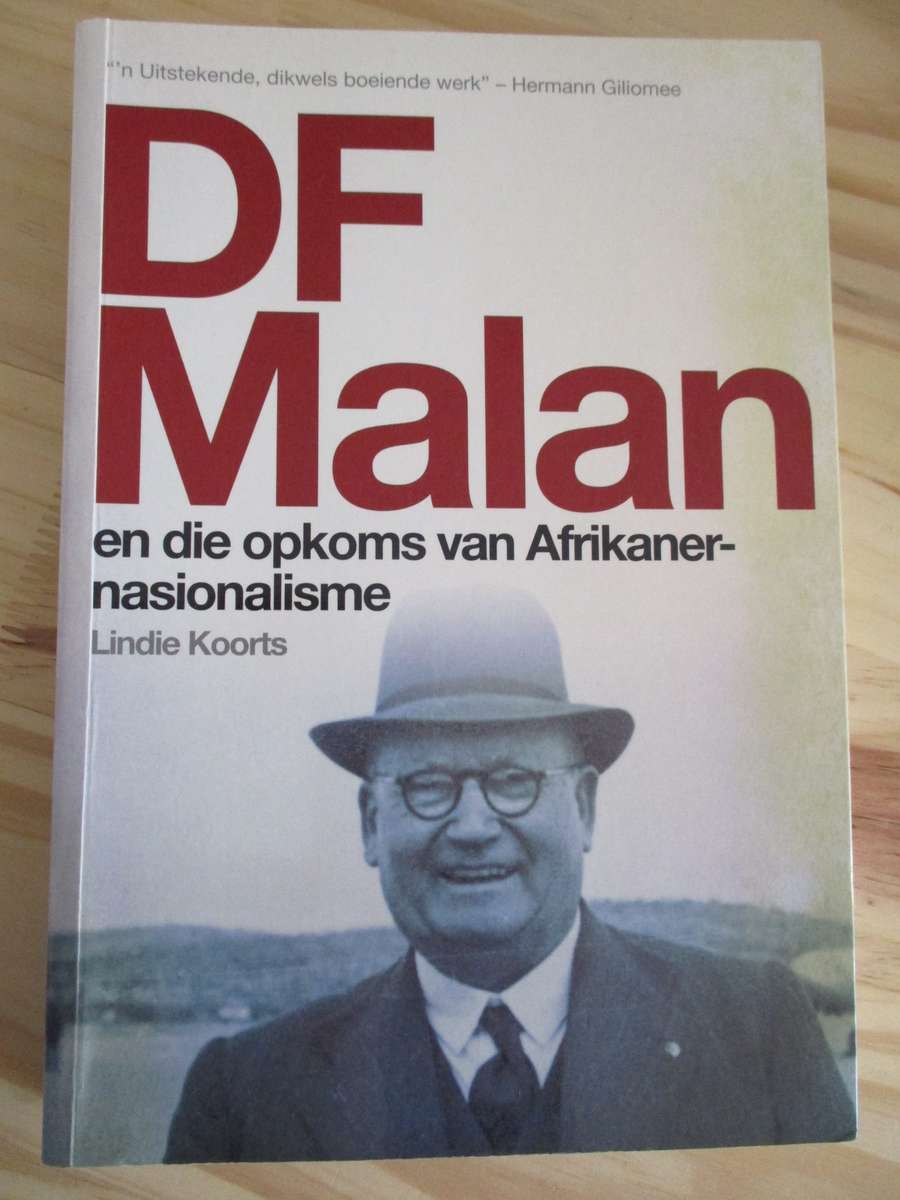 DF MALAN en die opkoms van Afrikaner-nasionalisme. Lindie Koorts