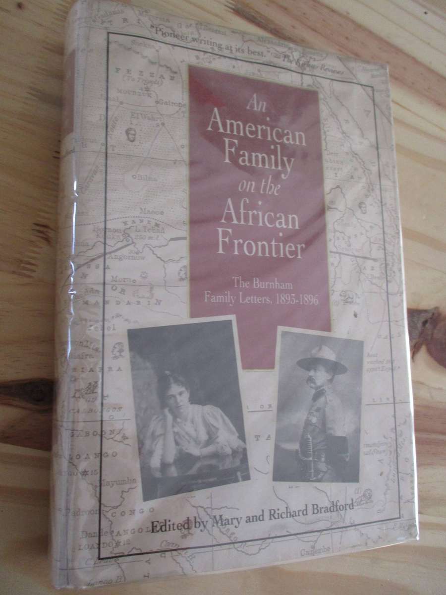 An American Family on the African Frontier The Burnham Family Letters, 1893-1896 Edited by Bradford
