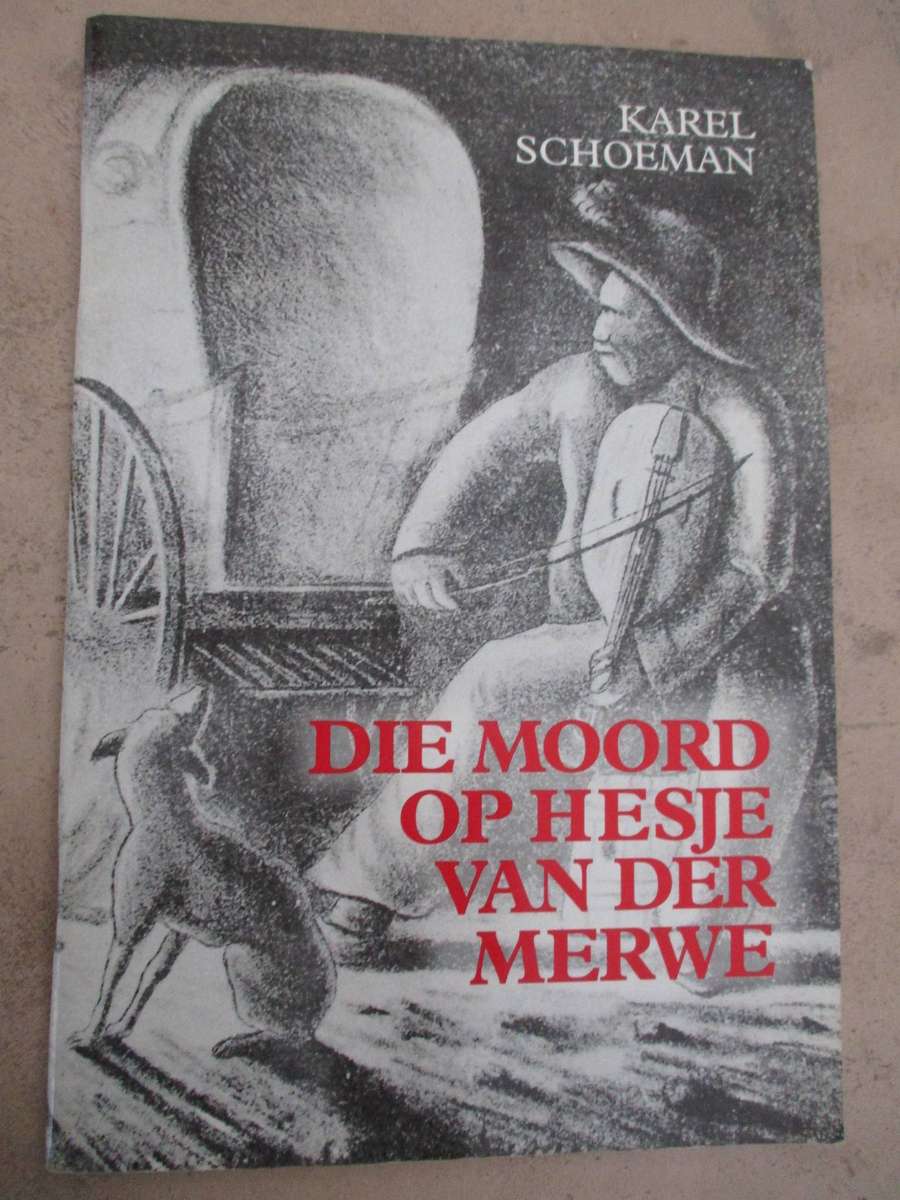 Die moord op Hesje van der Merwe 19 Oktober 1837. Deur Karel Schoeman