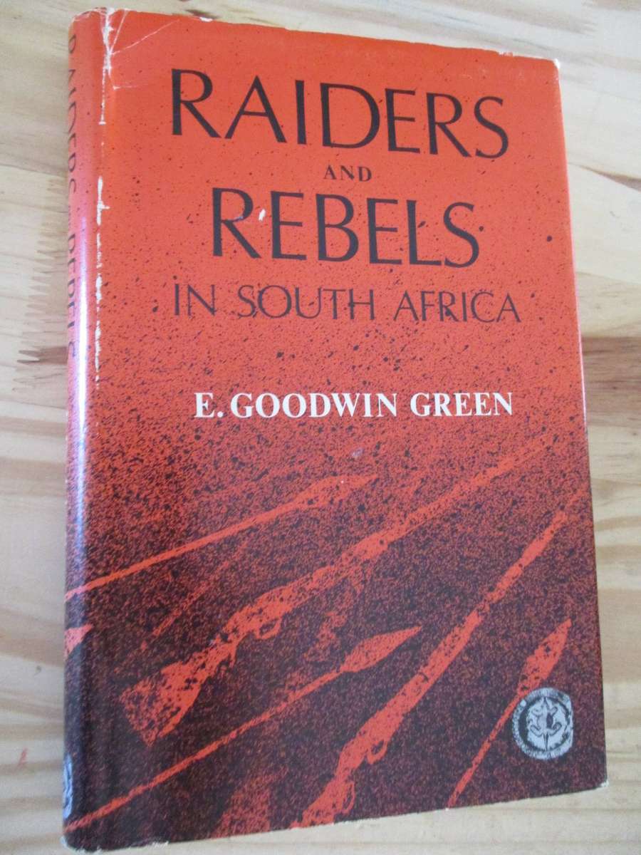 Raiders and Rebels in South Africa  E. Goodwin Green