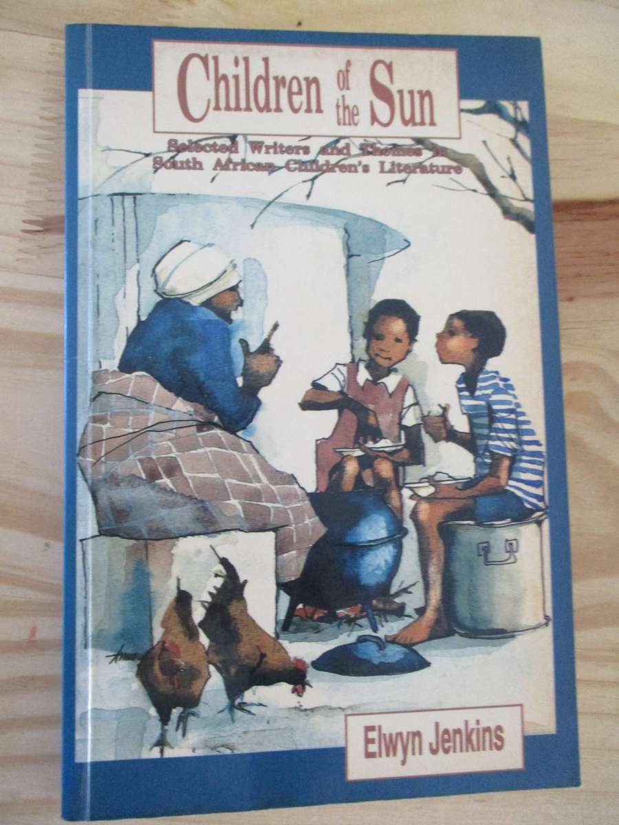 Children of the Sun Selected writers and themes in South African Literature Elwyn Jenkins