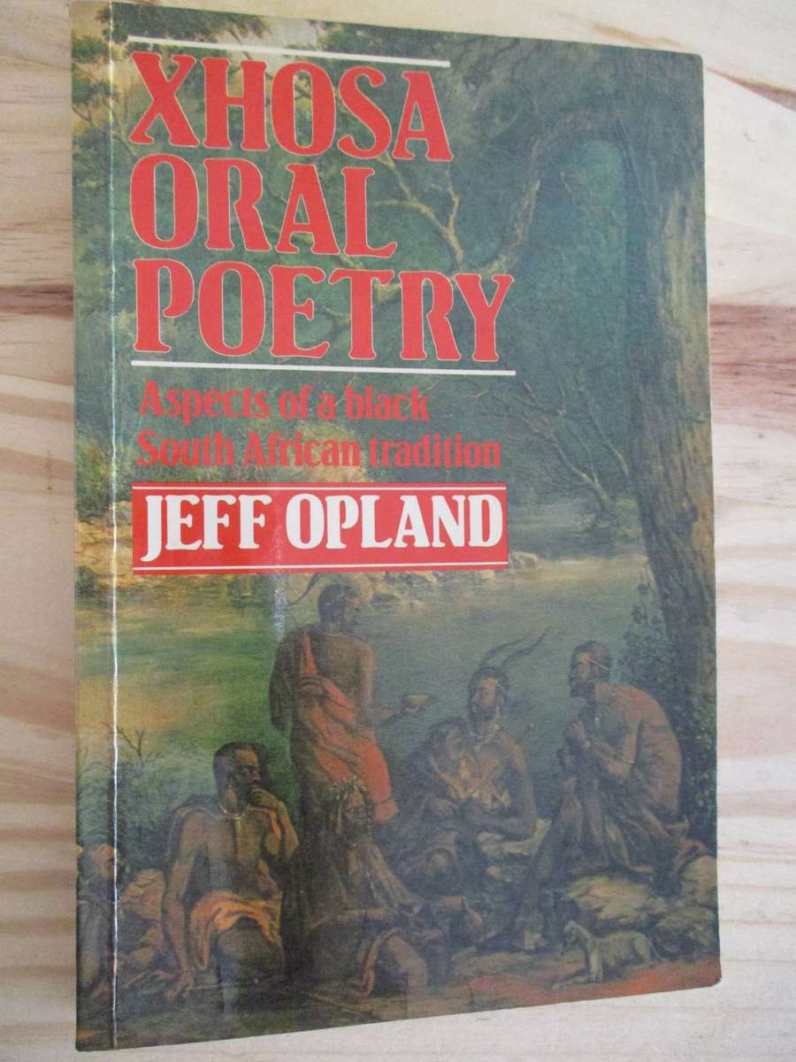 Xhosa Oral Poetry  Aspects of a black South African tradition  Jeff Opland