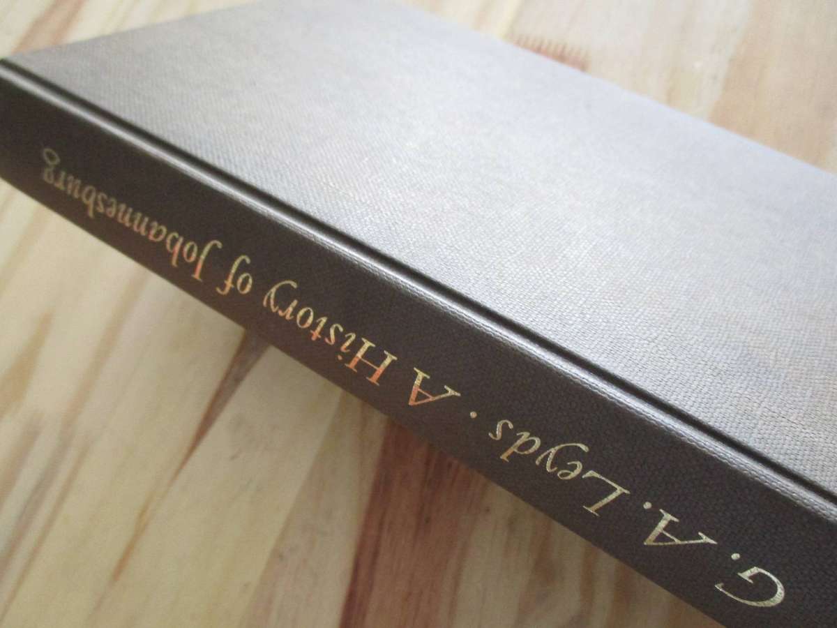 A History of Johannesburg. The Early Years. GA Leyds