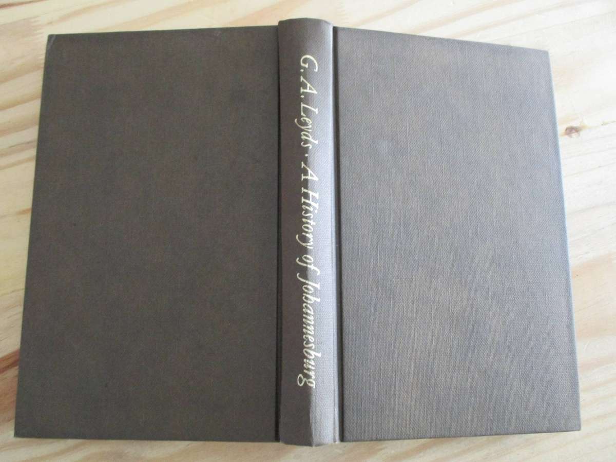 A History of Johannesburg. The Early Years. GA Leyds