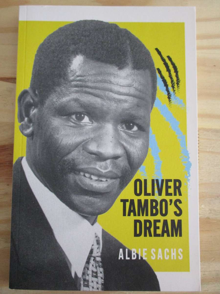 OLIVER TAMBO'S DREAM. By Albie Sachs