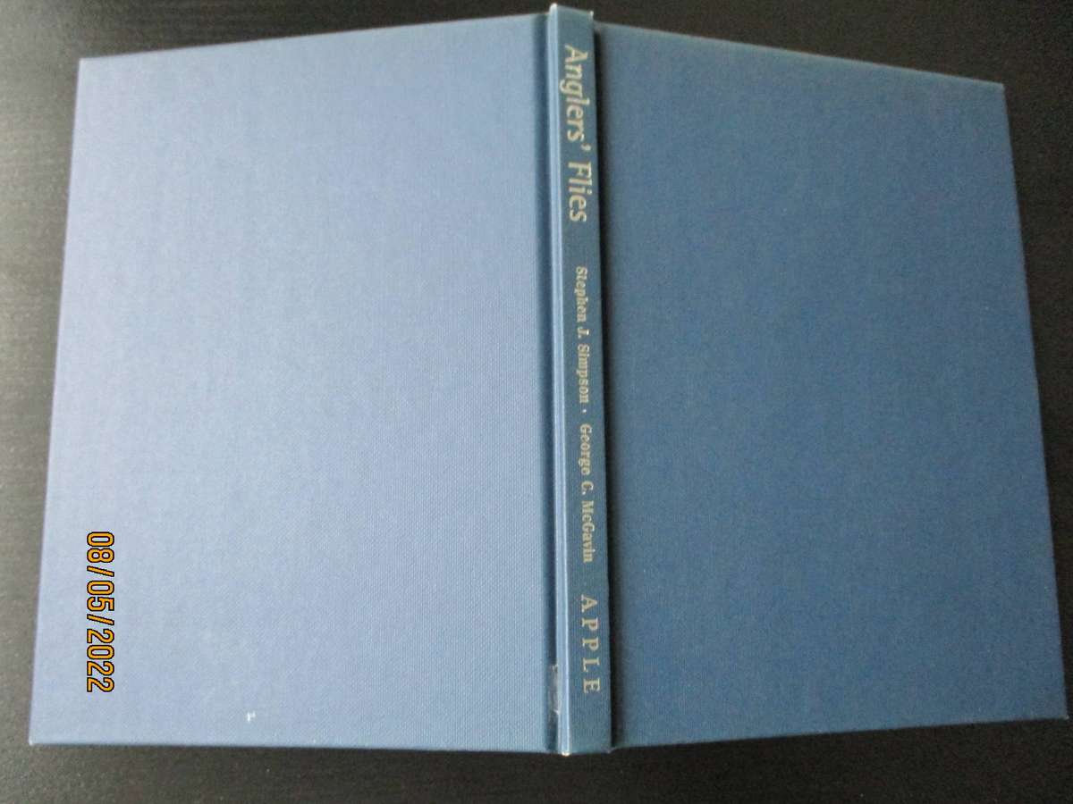 Anglers' Flies: The illustrated guide to over 100 artificial flies. Stephen Simpson & George McGavin