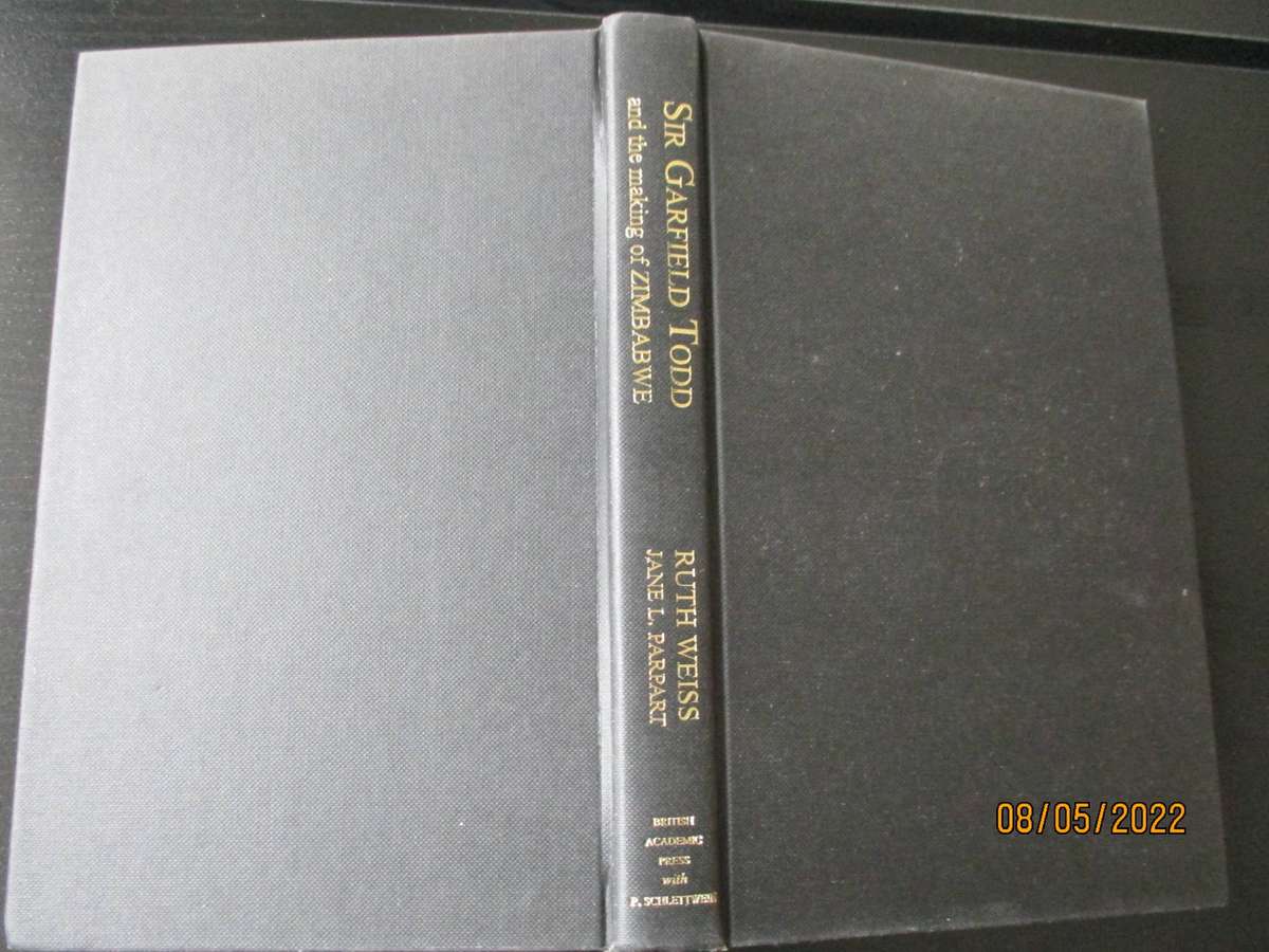 Sir Garfield Todd and the Making of Zimbabwe