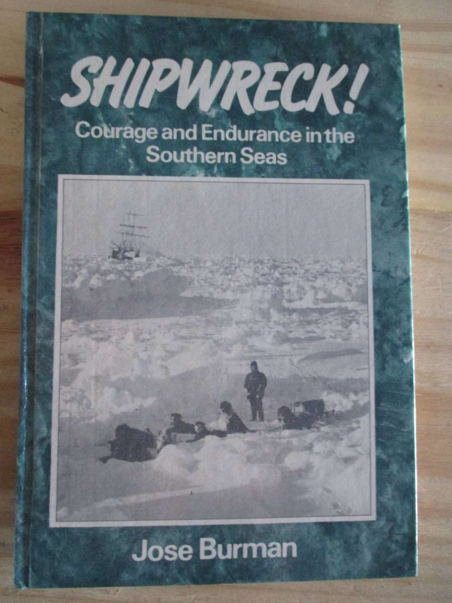 SHIPWRECK! Courage and endurance in the Southern Seas. Jose Burman