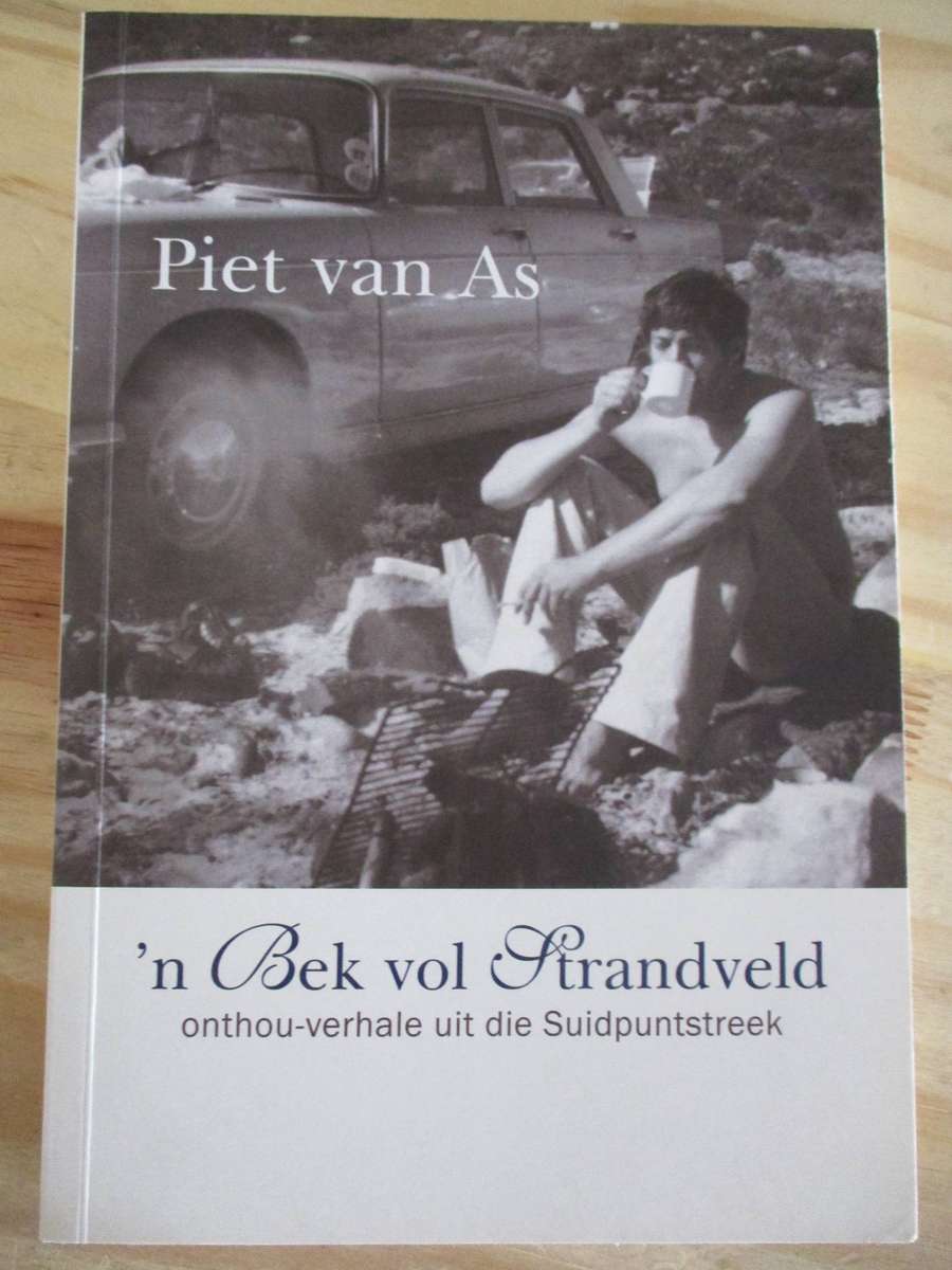 Piet van As - 'n Bek vol Strandveld. Onthouverhale uit die Suidpuntstreek. Geteken