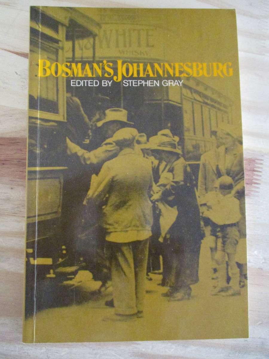Bosman's Johannesburg. Edited by Stephen Gray