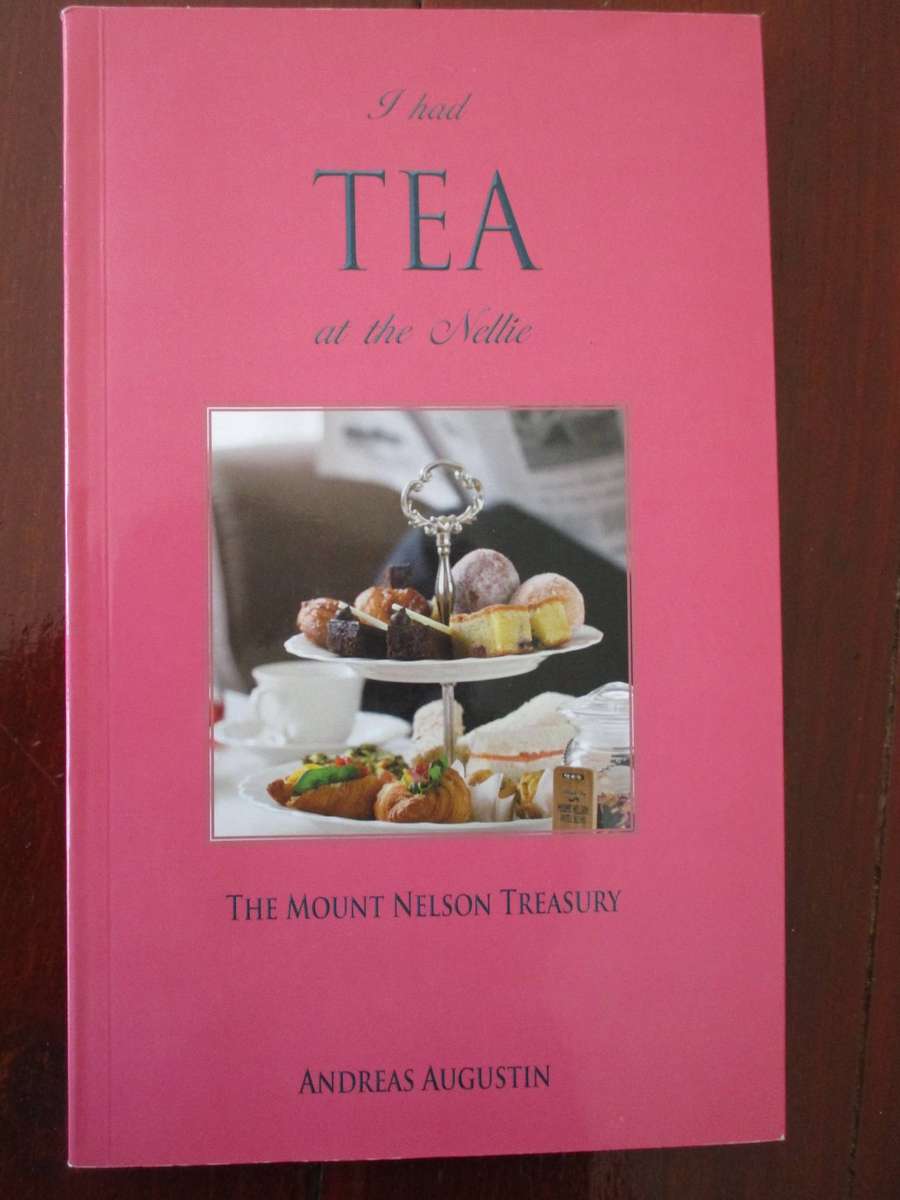 I had Tea at the Nellie: The Mount Nelson Treasury. Andreas Augustin
