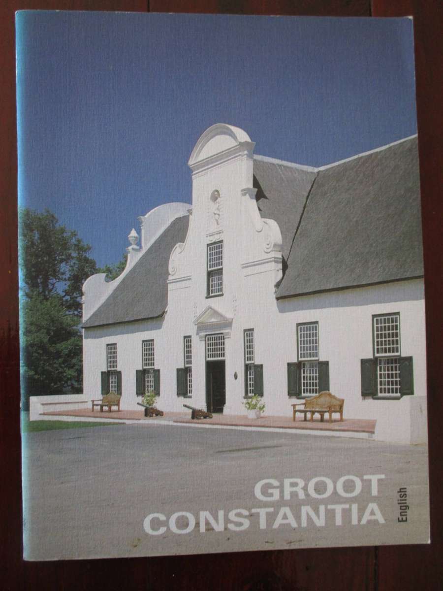 Groot Constantia: a history and description of its architecture and collection. By Hans Fransen