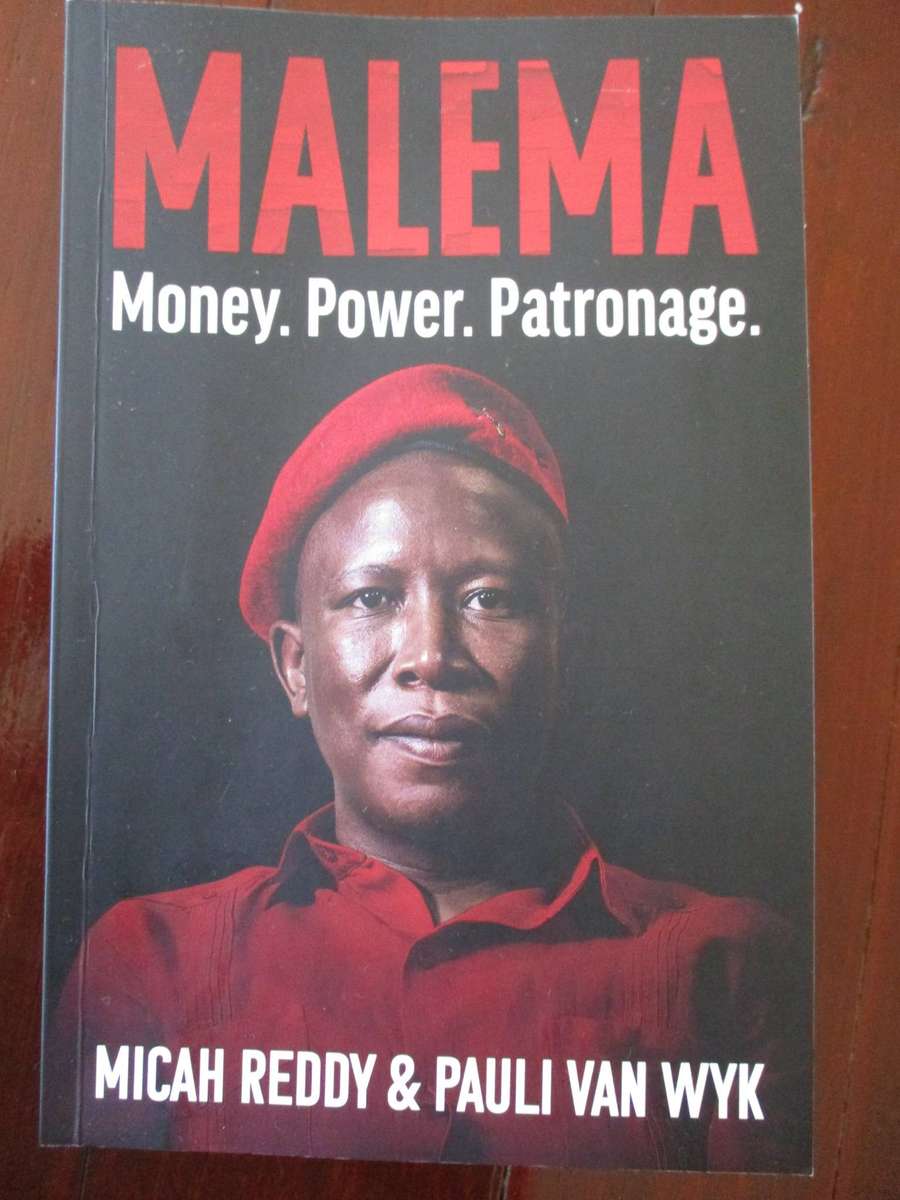 MALEMA: Money. Power. Patronage. By Micah Reddy & Pauli van Wyk