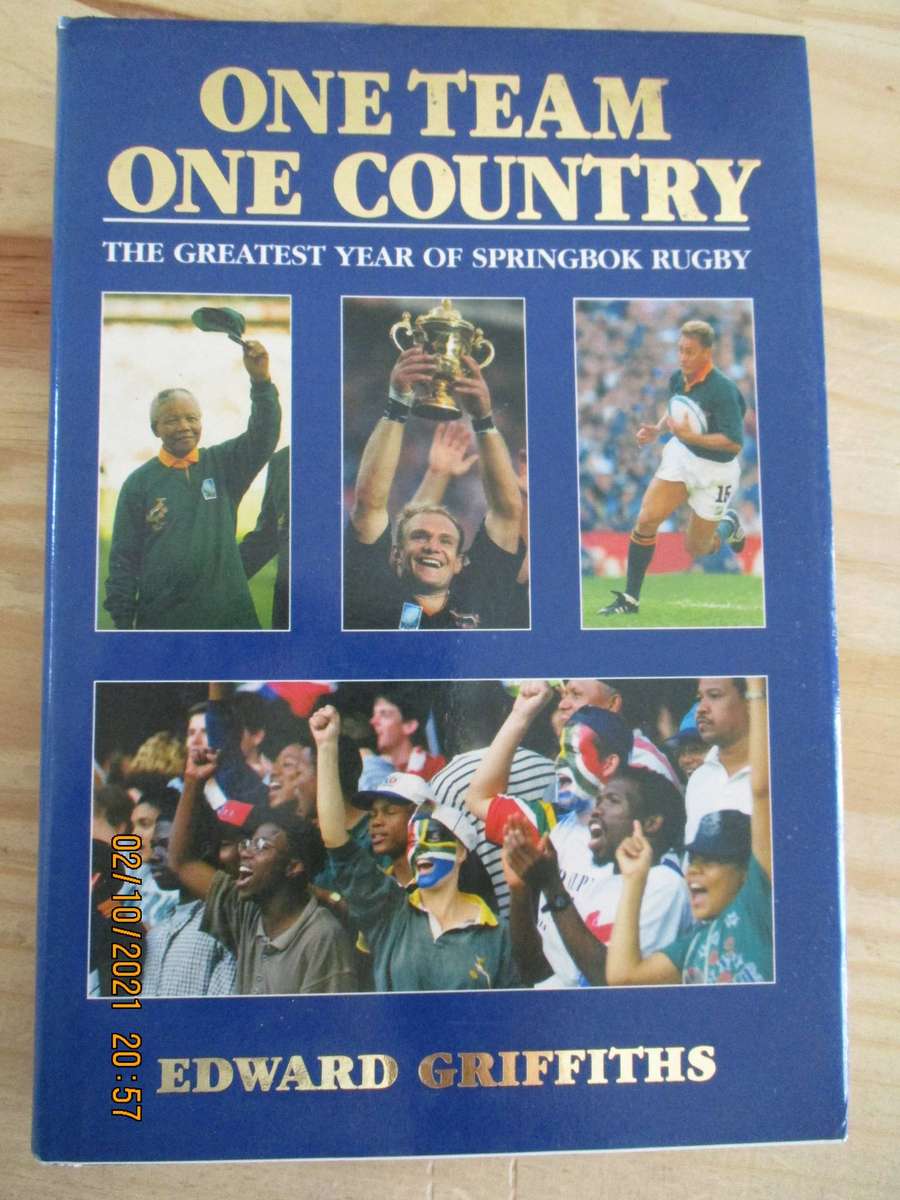 One Team, One Country. The Greatest Year of Springbok Rugby (1995). Edward Griffiths