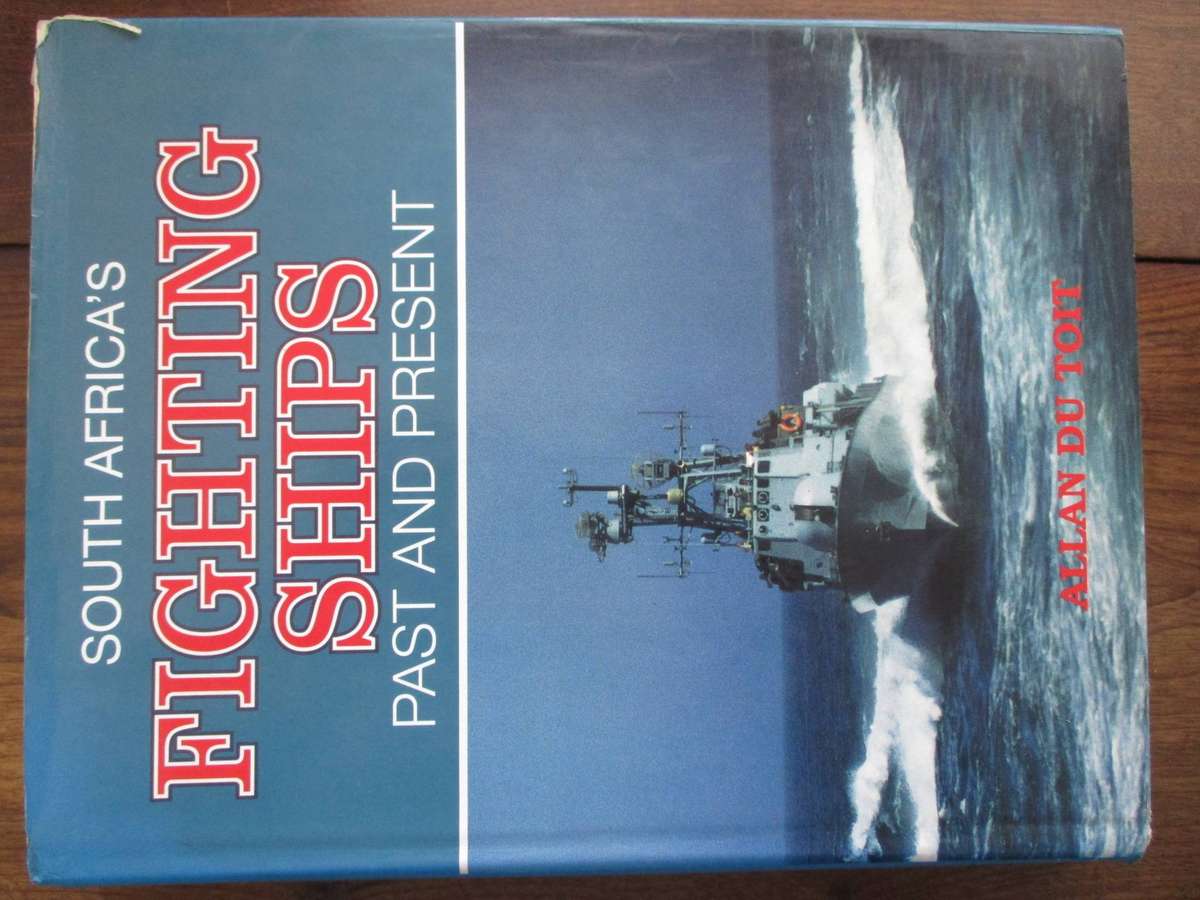 South Africa's FIGHTING SHIPS - Past and Present. By Allan du Toit