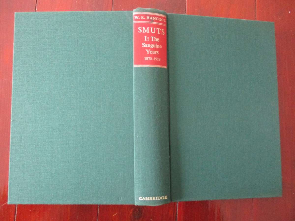 SMUTS - 1. The Sanguine Years 1870-1919 (By WK Hancock)