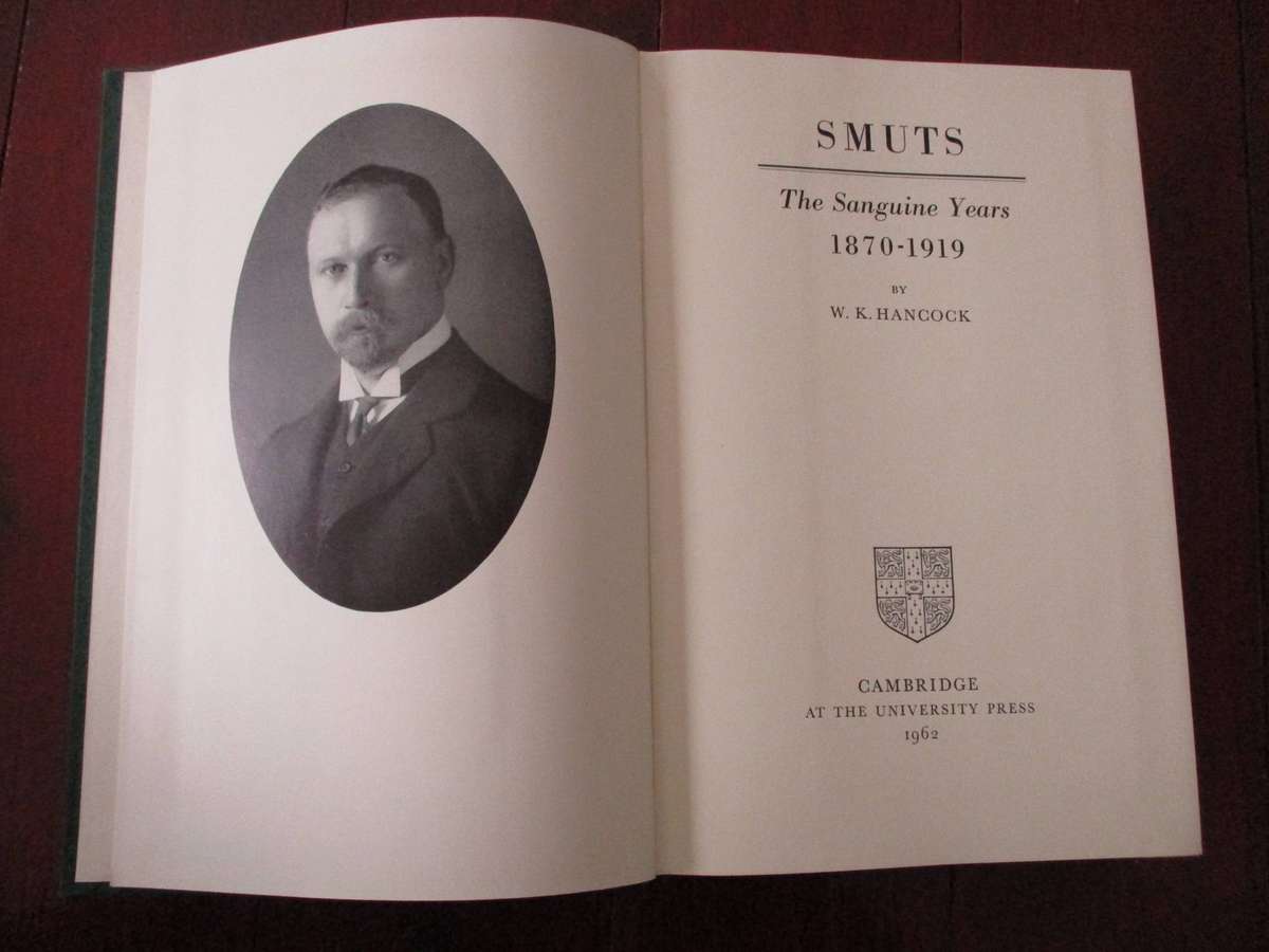 SMUTS - 1. The Sanguine Years 1870-1919 (By WK Hancock)