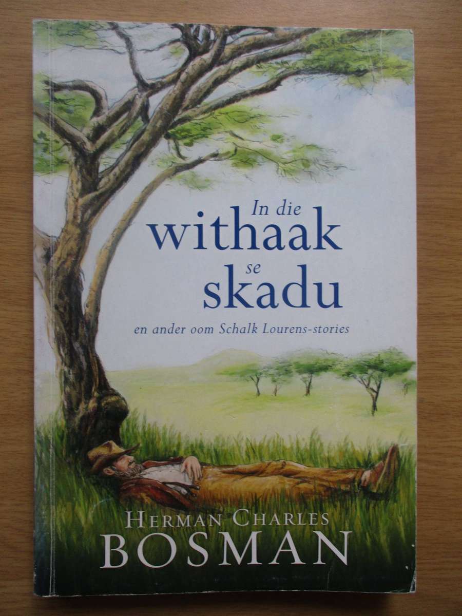 In die withaak se skadu en ander oom Schalk Lourens-stories. Herman Charles Bosman