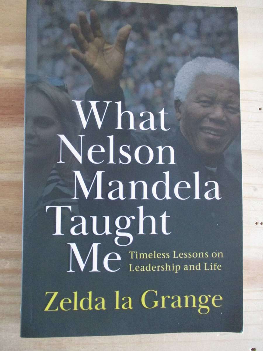 What Nelson Mandela Taught Me - Zelda la Grange