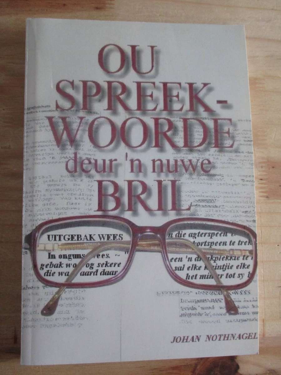Ou spreekwoorde deur 'n nuwe bril - Johan Nothnagel