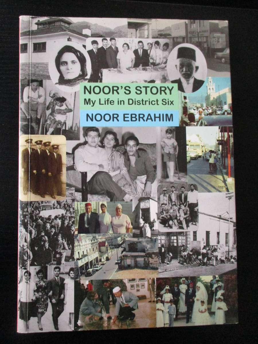 Noor's Story - My life in District Six. By Noor Ebrahim (signed)