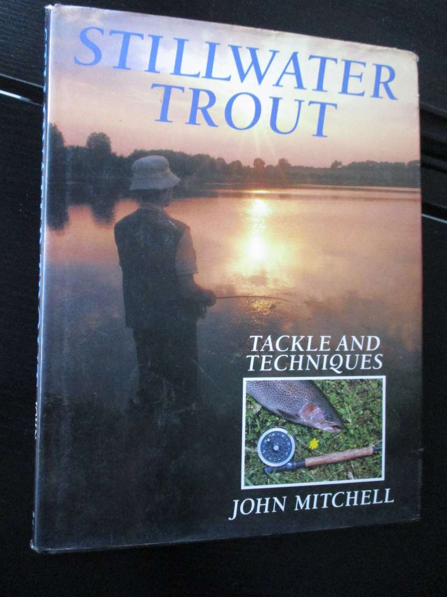 Stillwater Trout: Tackle and Techniques. John Mitchell