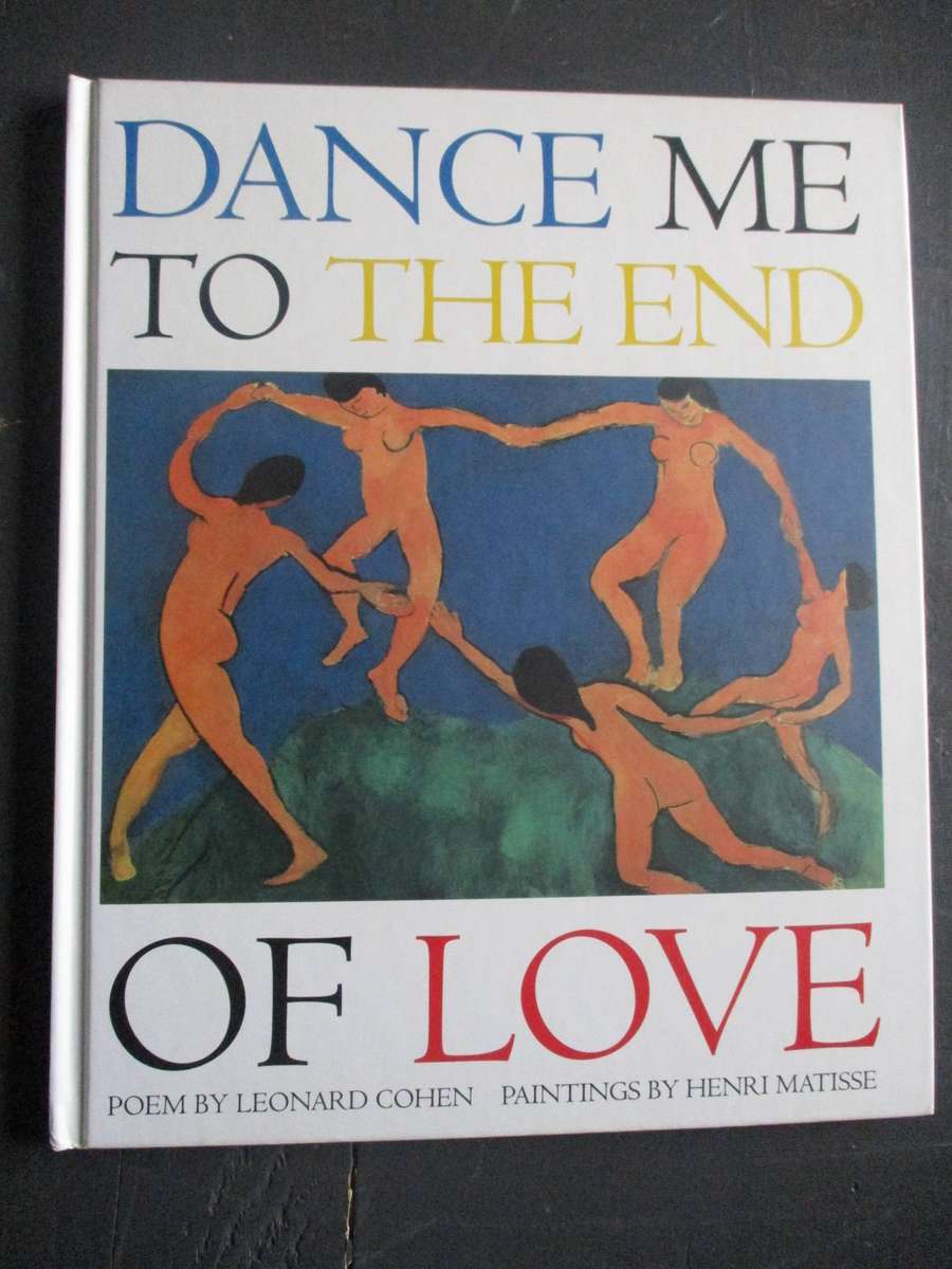 Dance Me to the End of love. Poem by Leonard Cohen / Paintings by Henri Matisse