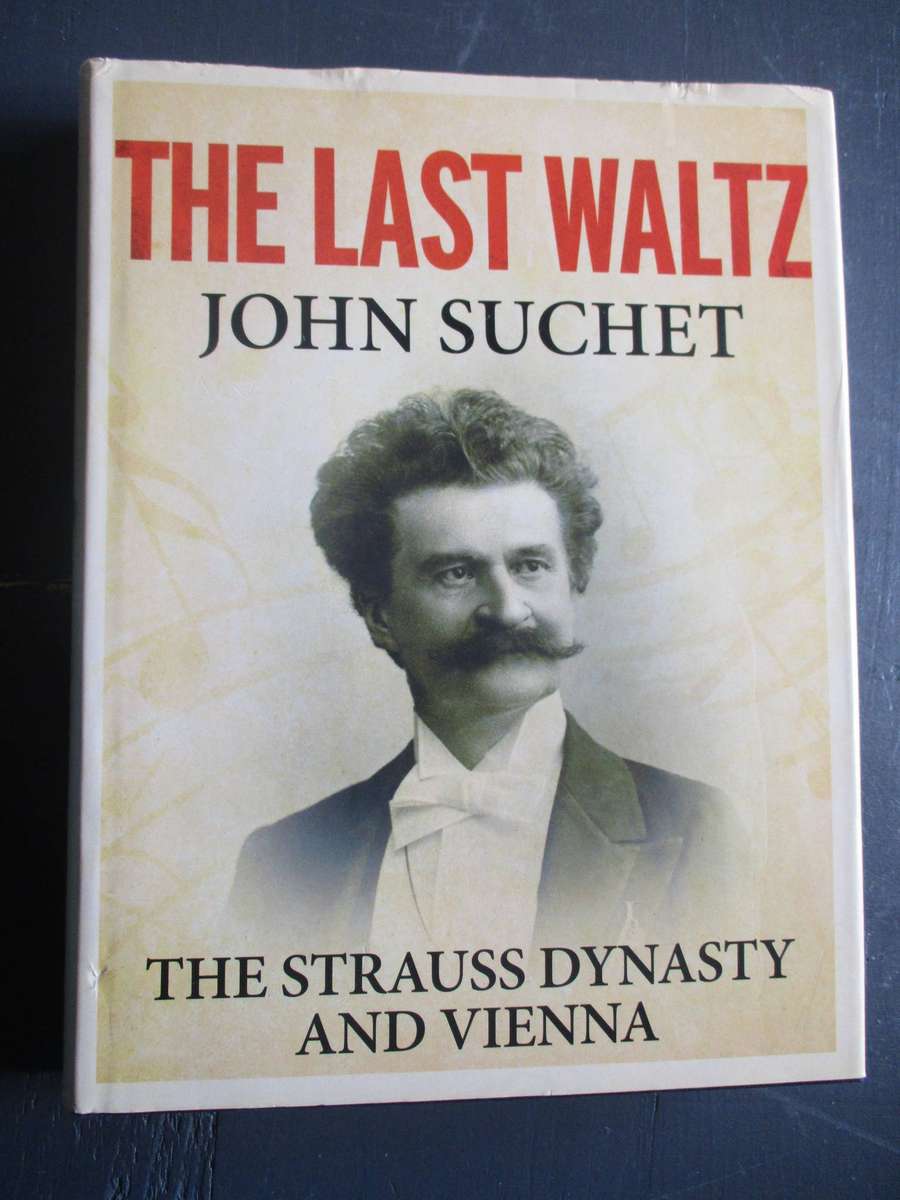 The Last Waltz - The Strauss Dynasty and Vienna