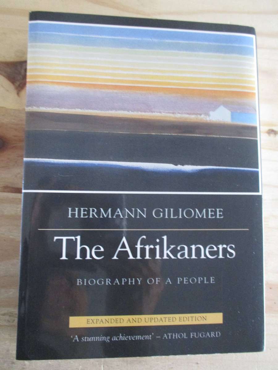 Herman Giliomee - The Afrikaners. Biography of a people