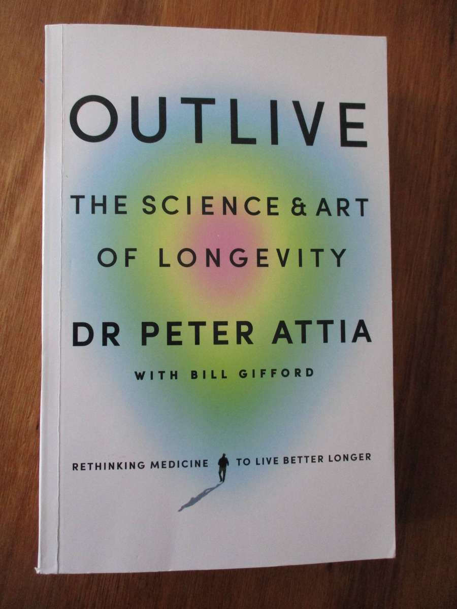 Outlive: The science & art of longevity. Dr Peter Attia