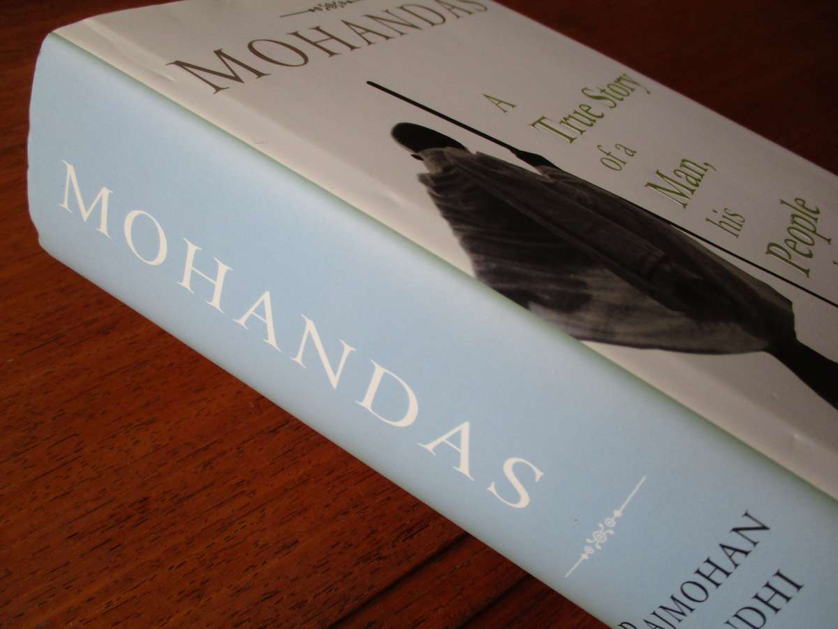 MOHANDAS A true story of a Man, his People and a Empire  Rajmohan Gandhi