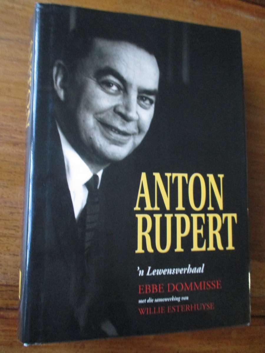 Anton Rupert 'n Lewensverhaal  Ebbe Dommisse