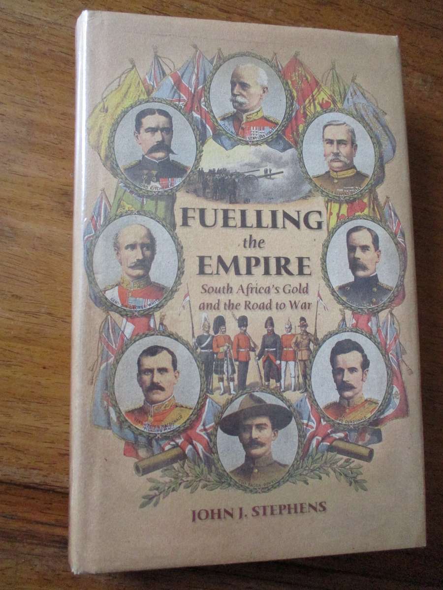 Fuelling the Empire South Africa's Gold and the Road to War  John J. Stephens