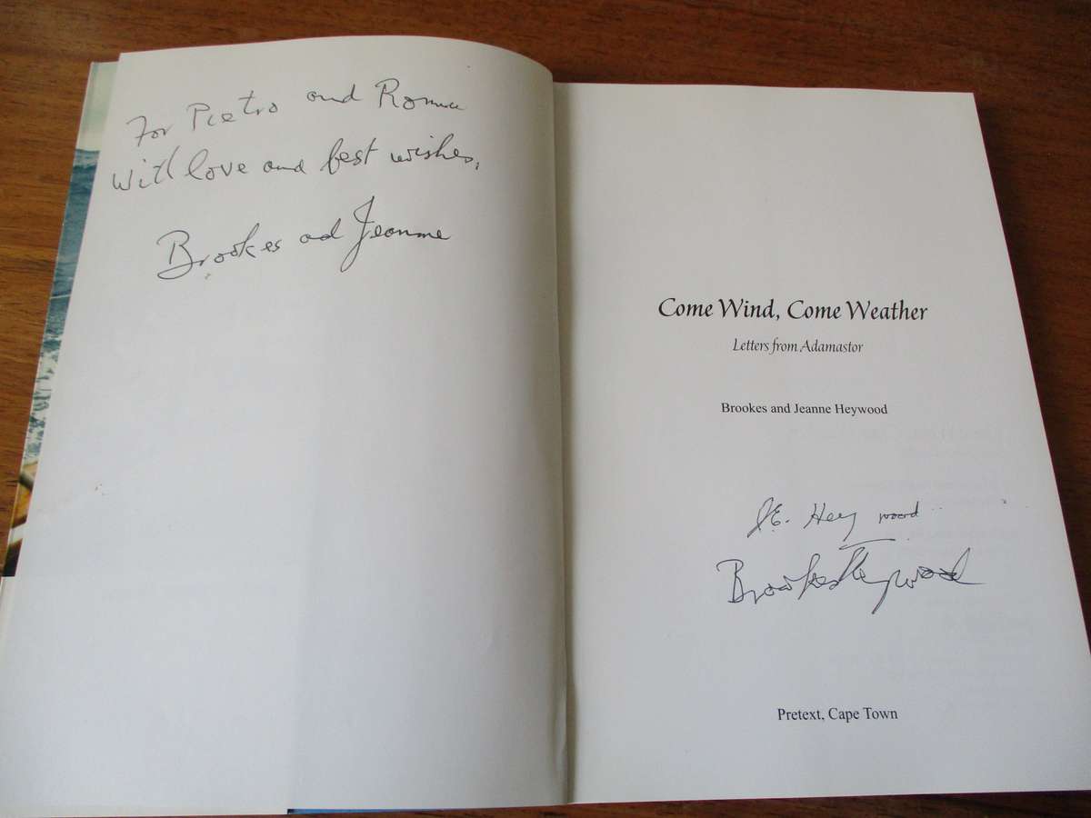 SIGNED. Come Wind, Come Weather  Letters from Adamastor  Brooks & Jeanne Heywood