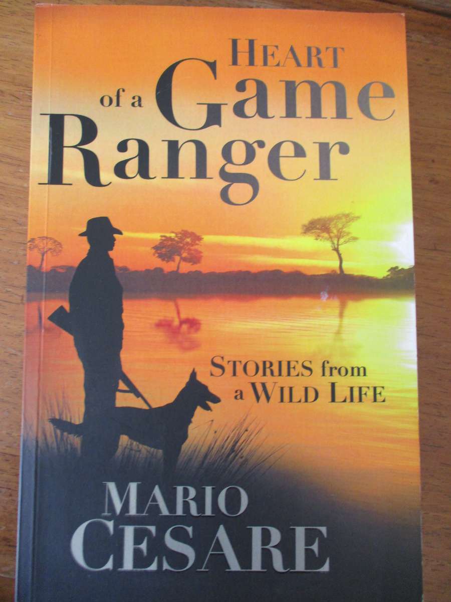 Heart of a game Ranger Stories from a Wild Life Mario Cesare