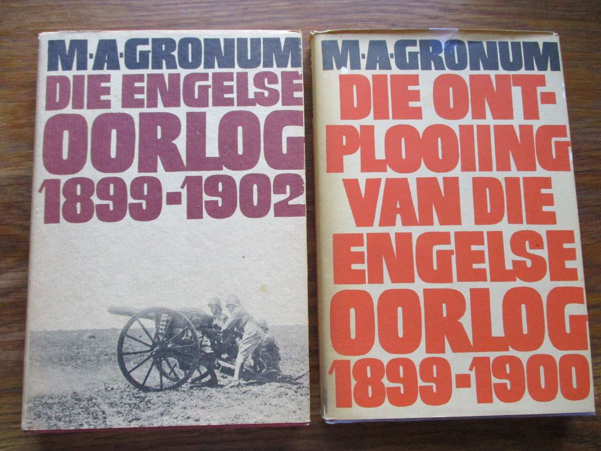 M.A. Gronum  Die ontplooiing van die Engelse Oorlog 1899-1900  en Die Engelse Oorlog 1899-1902