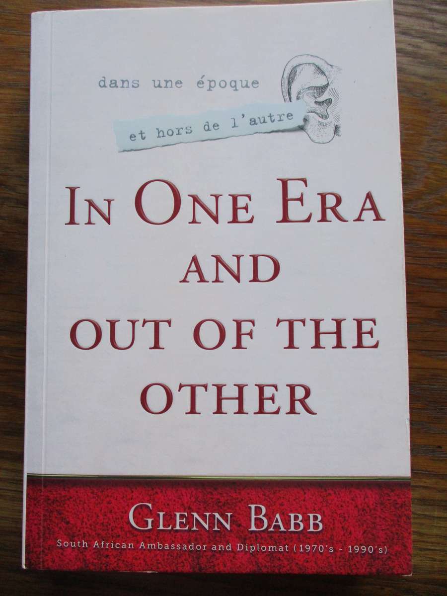 SIGNED. In one era and out of the other Glen Babb SA Ambassador and Diplomat ( 1970's -1990's )