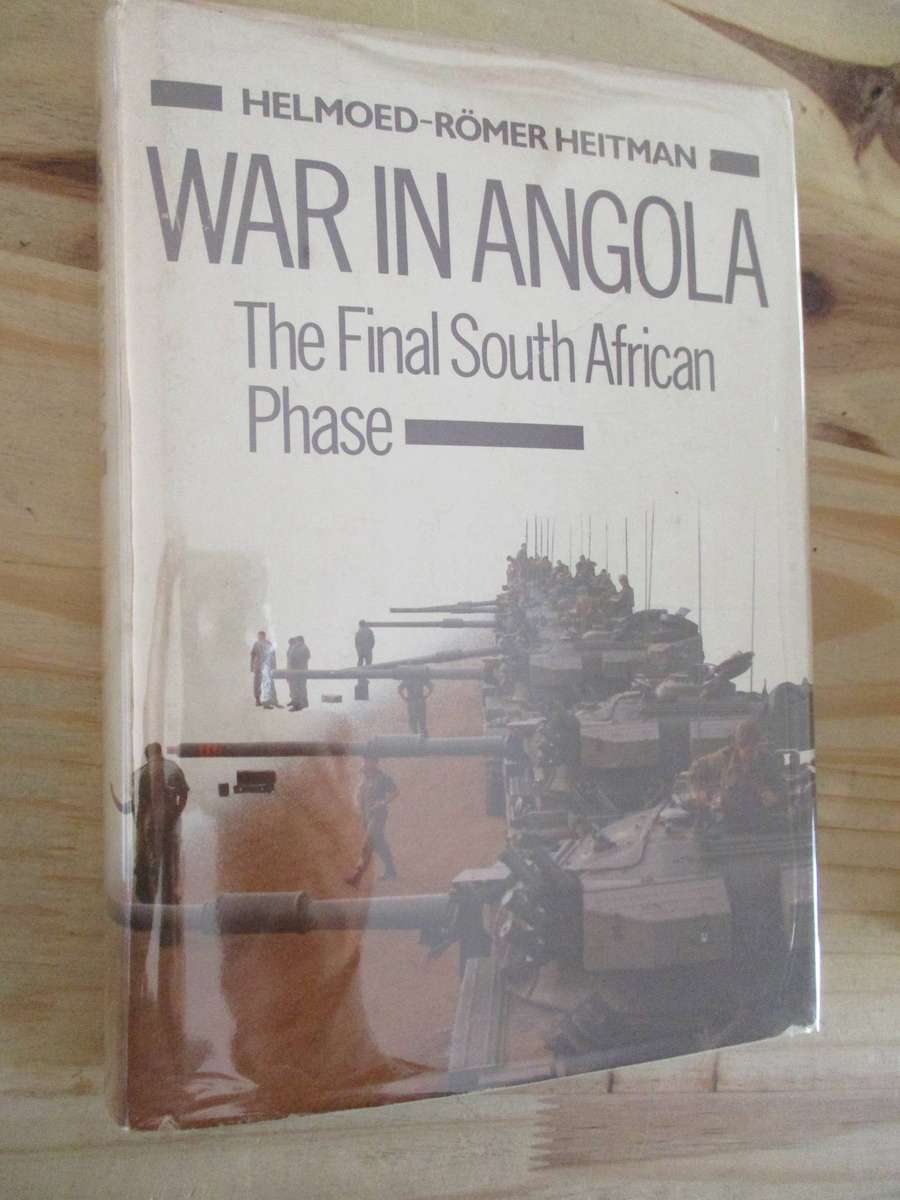 War in Angola. The Final South African Phase. Helmoed-Romer Heitman
