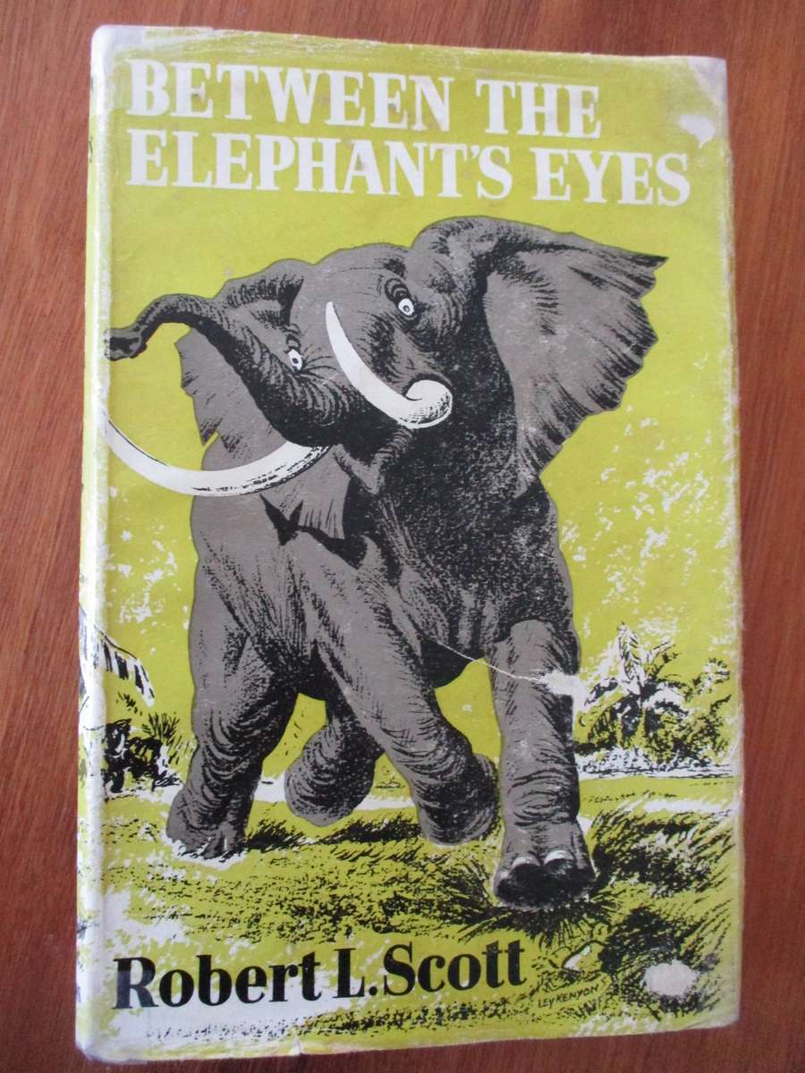 Between the Elephant's Eyes - Robert L Scott