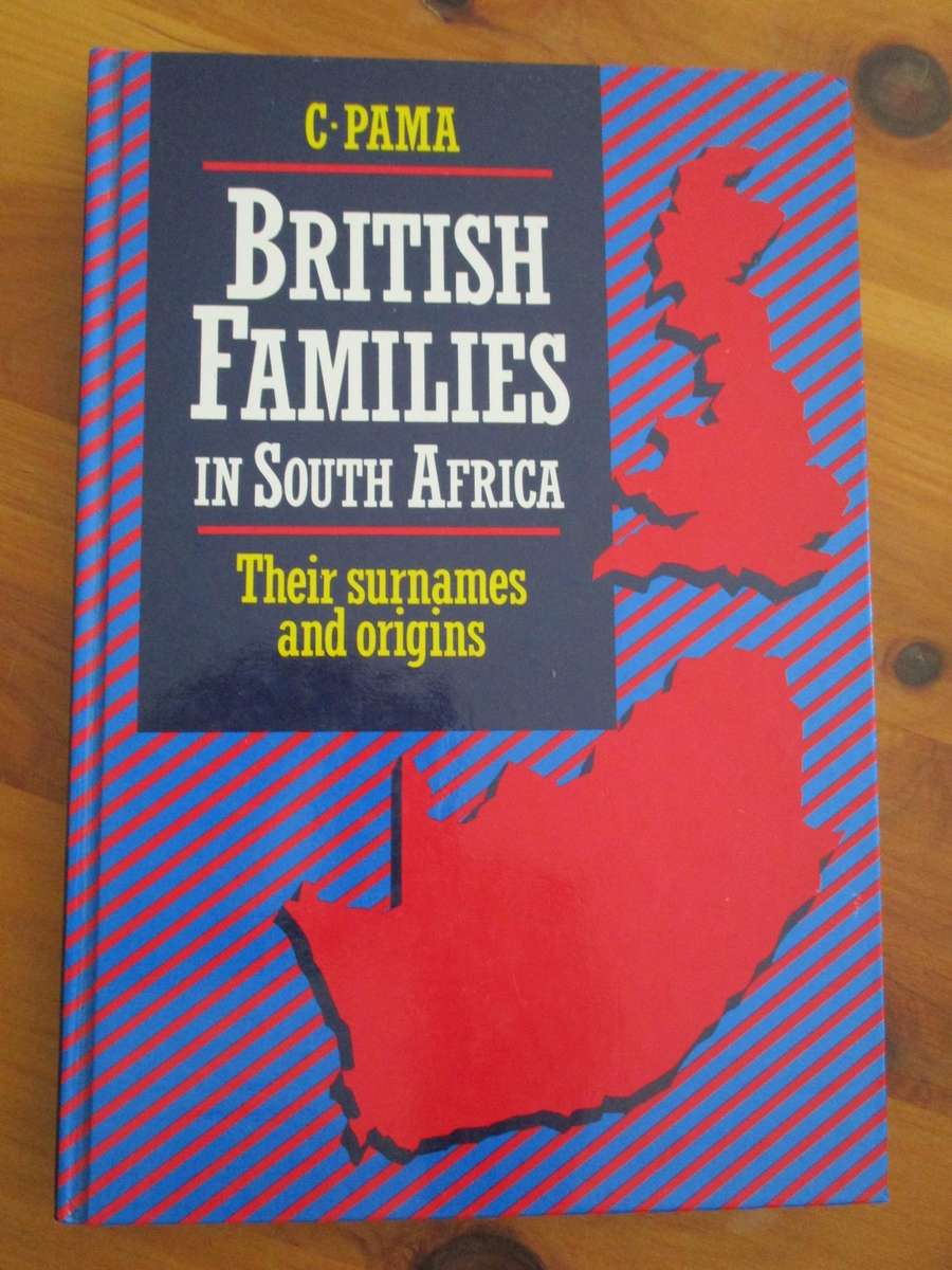 British Families in South Africa  Their surnames and origins  C. Pama