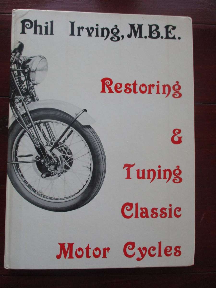 Restoring and Tuning Classic Motor Cycles. By Phil Irving