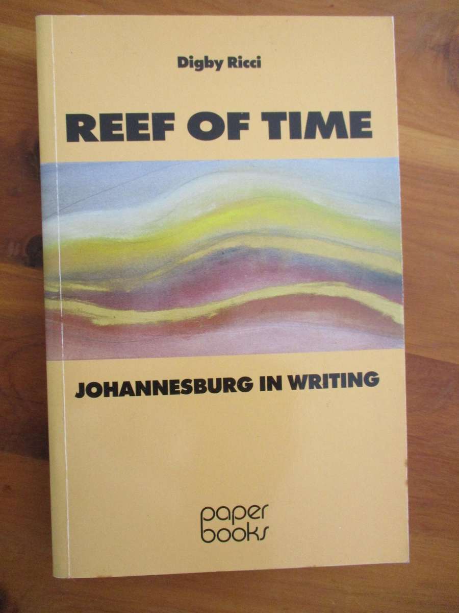REEF OF TIME - Johannesburg in Writing
